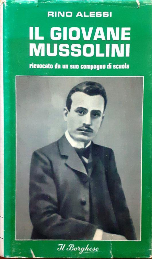 Il giovane Mussolini rievocato da un suo compagno di scuola - Rino Alessi - copertina