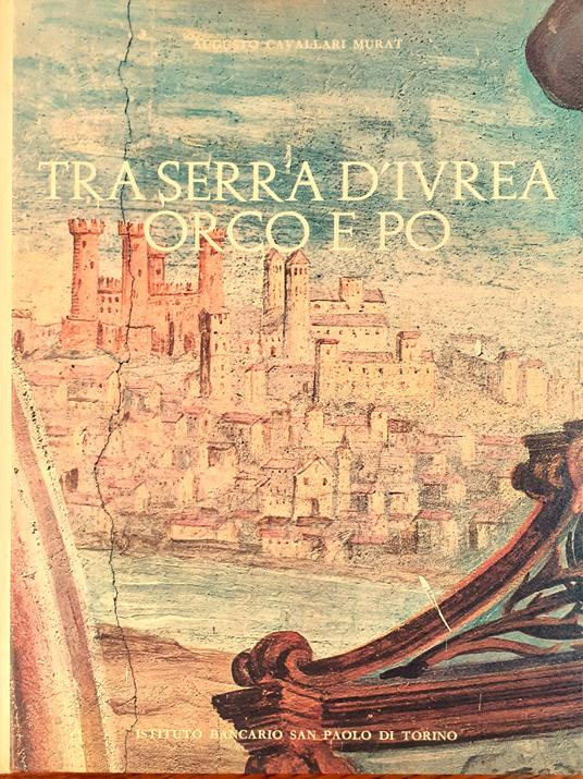 Tra Serra d'Ivrea Orco e Po - Augusto Cavallari Murat - copertina