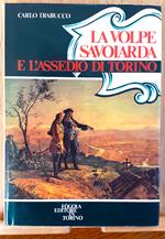 La > e l'Assedio di Torino. Vittorio Amedeo II primo re di Sardegna
