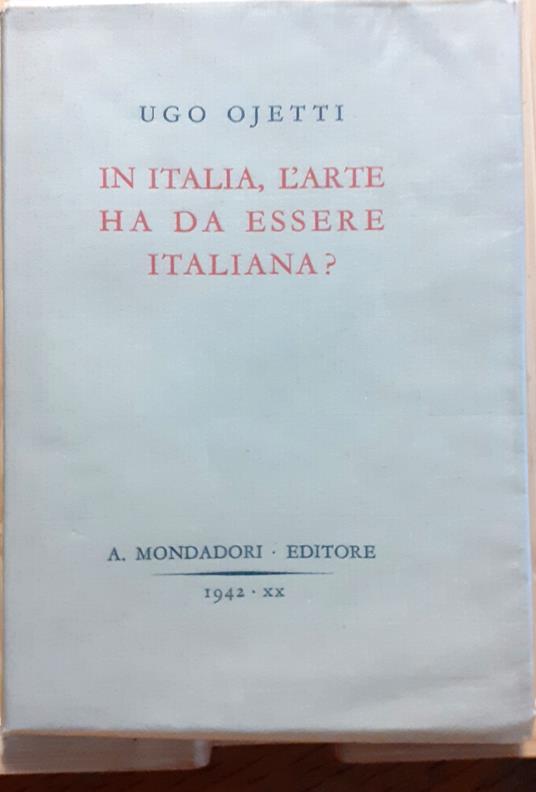 In Italia, l'arte ha da essere italiana? - Ugo Ojetti - copertina