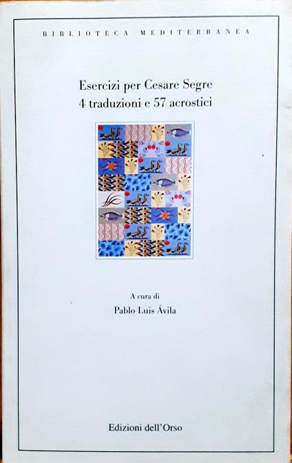 Esercizi per Cesare Segre 4 traduzioni e 57 acrostici - Pablo Luis Avila - copertina