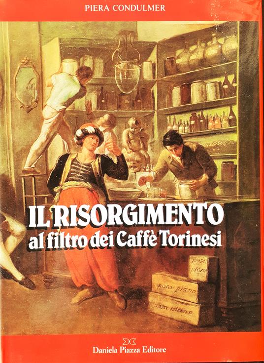 Il Risorgimento al filtro dei Caffè Torinesi - Piera Condulmer - copertina