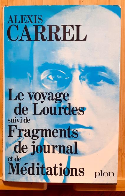 Le voyage de Lourdes" suivi de "Fragments de journal" et de "Méditations"" - Alexis Carrel - copertina