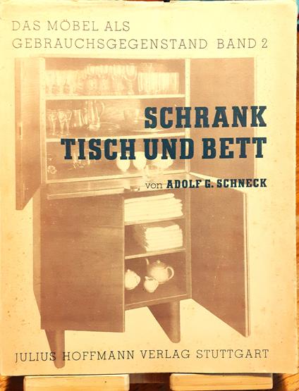 Das Möbel als Gebrauchsgegenstand. Band 2. Schrank, Tisch und Bett in Bild und Konstruktion. Eine grundsätzliche Auseinandersetzung mit dem Möbel nach Form und Konstruktion - copertina