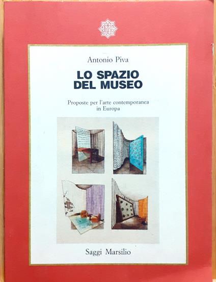 Lo spazio del museo. Proposte per l'arte contemporanea in Europa - Antonio Piva - copertina