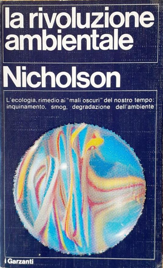 La rivoluzione ambientale. L'ecologia, rimedio ai mali oscuri" del nostro tempo: inquinamento, smog, degradazione dell'ambiente" - Max Nicholson - copertina