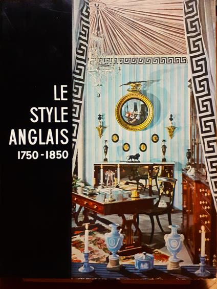 Le style anglais. 1750-1850 - copertina