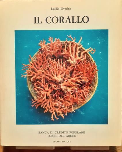 Il corallo. Esperienze e ricordi di un corallaro - Basilio Liverino - copertina