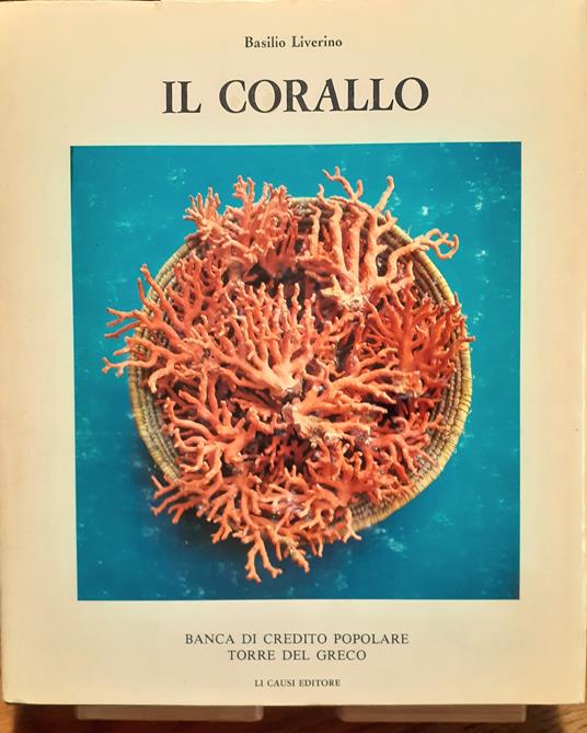 Il corallo. Esperienze e ricordi di un corallaro - Basilio Liverino - copertina