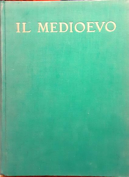 Storia dell'Arte Medioevale Italiana. L'Età Paleocristiana e l'Alto Medioevo - l'Arte Romanica - Il Gotico e il Trecento - Emilio Lavagnino - copertina