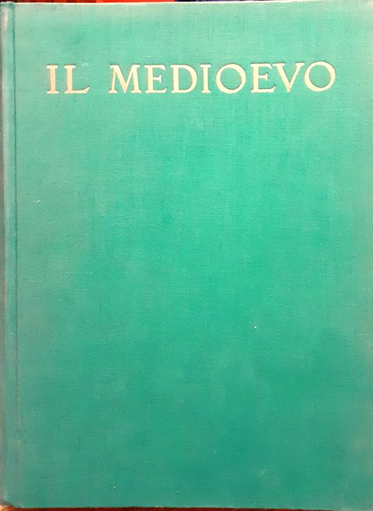 Storia dell'Arte Medioevale Italiana. L'Età Paleocristiana e l'Alto Medioevo - l'Arte Romanica - Il Gotico e il Trecento - Emilio Lavagnino - copertina