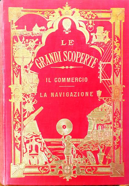 Il Commercio e i suoi Mezzi. I. Storia del Commercio - Navigazione - Gustavo Strafforello - copertina