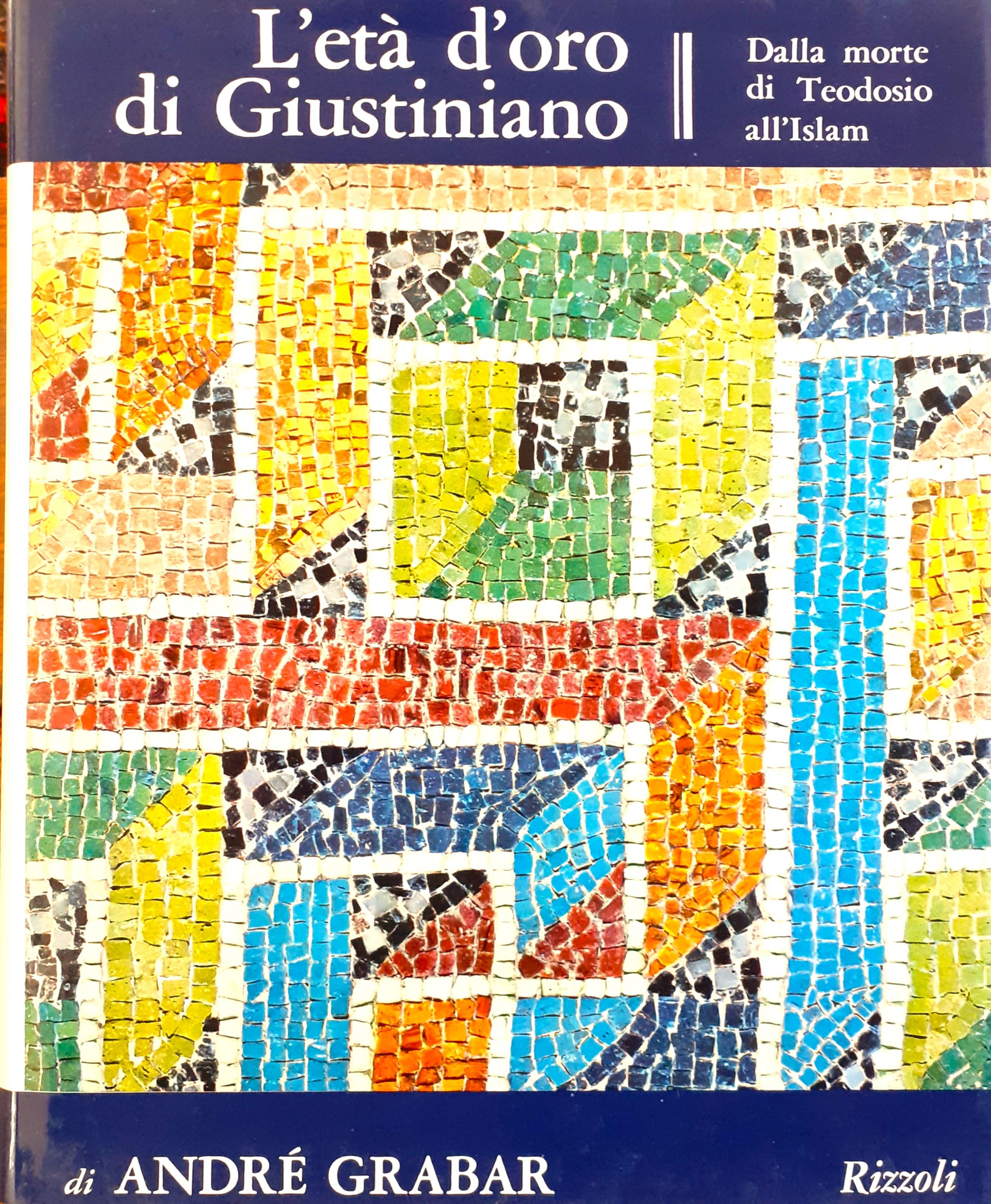 L' età d'oro di Giustiniano. Dalla morte di Teodosio all'Islam