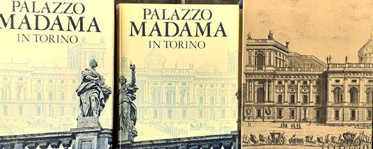 Palazzo Madama in Torino. Vol. I: Storia bimillenaria di un edificio. Vol. II: Le collezioni d'arte - Luigi Mallé - copertina