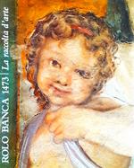 Rolo Banca 1473. La raccolta d'arte
