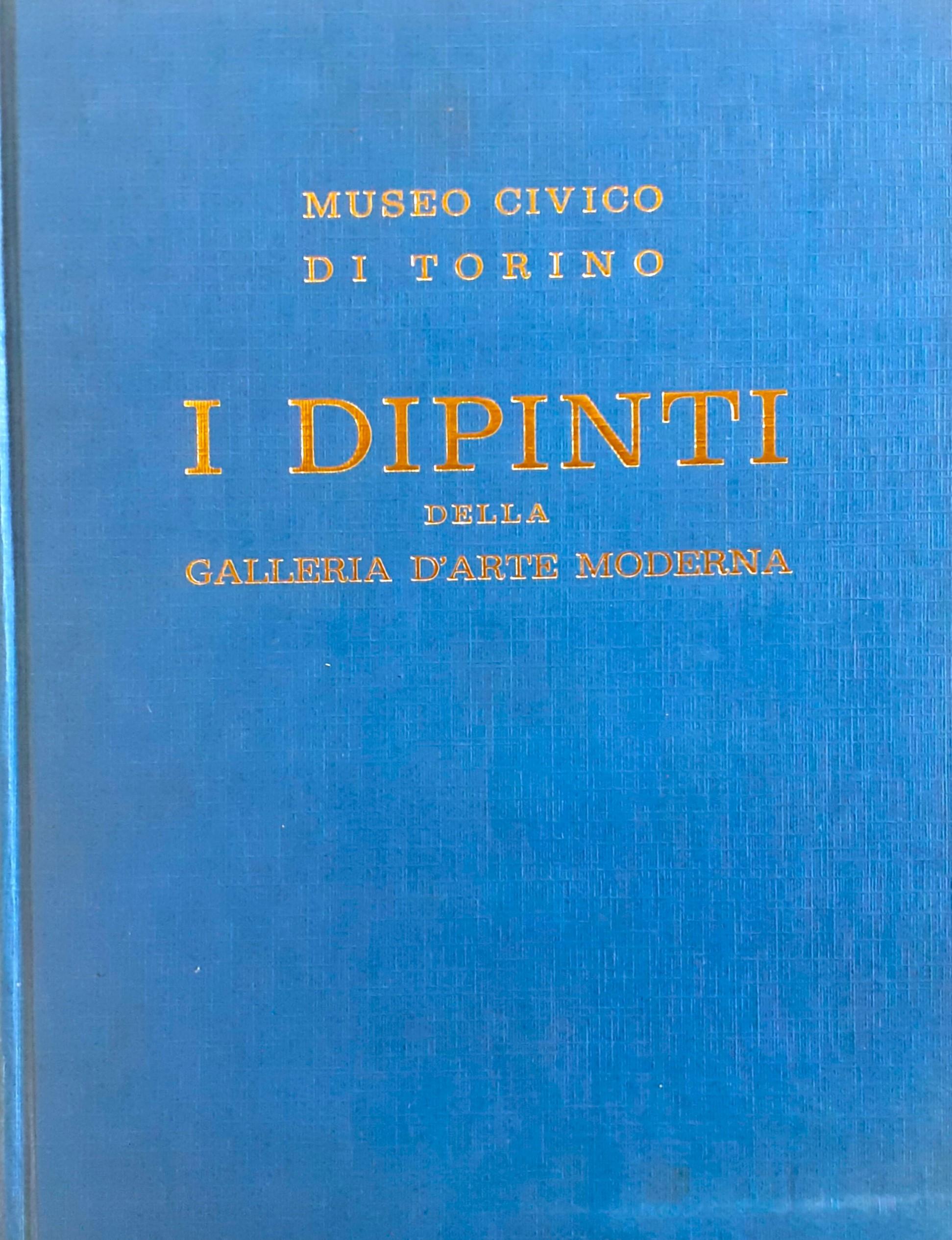 I dipinti della Galleria d'Arte Moderna. Catalogo / Museo Civico di Torino. I dipinti della Galleria d'Arte Moderna