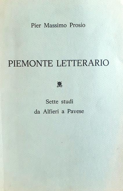 Piemonte letterario. Sette studi da Alfieri a Pavese - Pier Massimo Prosio - copertina