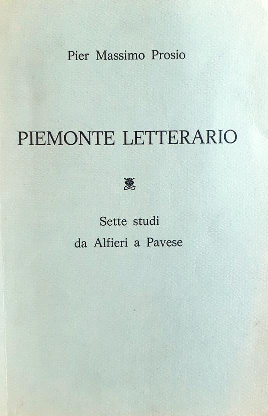 Piemonte letterario. Sette studi da Alfieri a Pavese - Pier Massimo Prosio - copertina