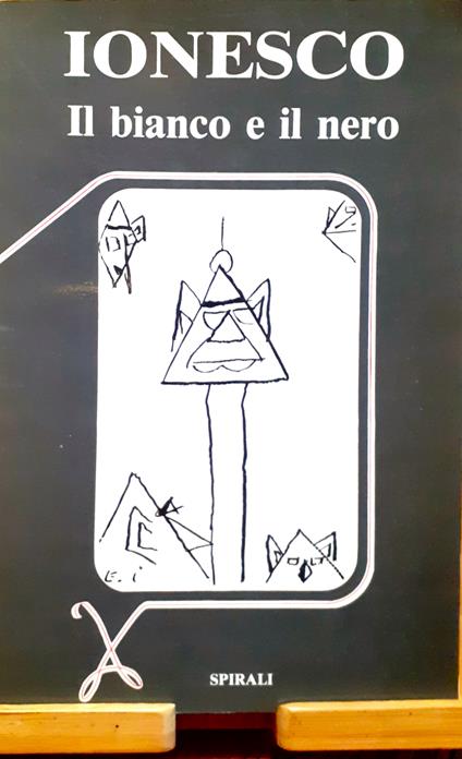 Il bianco e il nero. Testo illustrato dai primi disegni di Ionesco - Eugène Ionesco - copertina