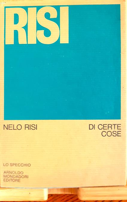 Di certe cose che dette in versi suonano meglio che in prosa - Nelo Risi - copertina
