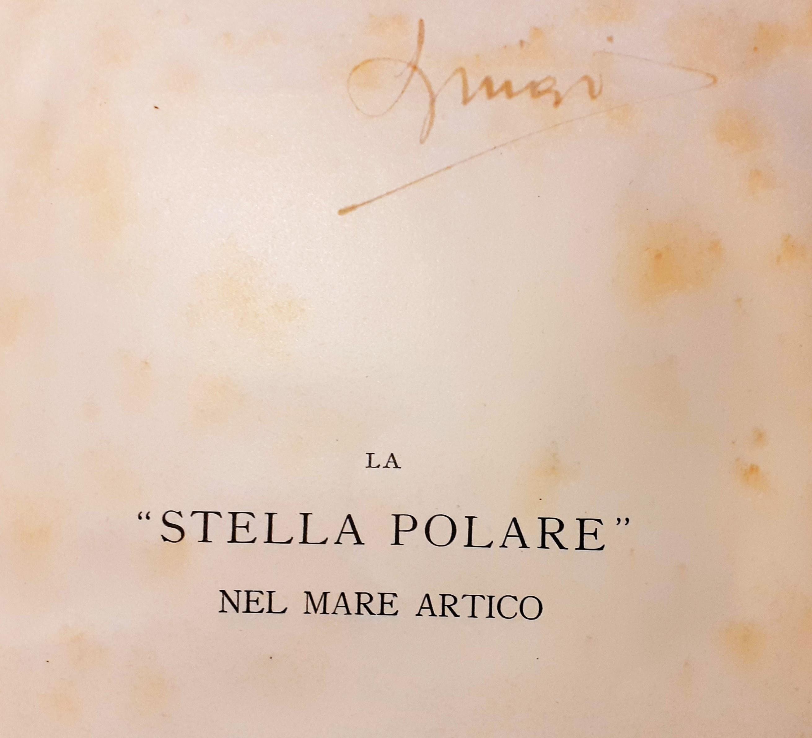 La Stella Polare" nel Mare Artico - 1899-1900 La S.A.R. Luigi Amedeo di Savoia, Duca Degli Abruzzi Hoepli 1903 1903 I ed. Indice: Relazione di S. A. R. il Duca degli Abruzzi - Relazione del comandante Cagni - Relazioni del Medico di Iª Classe Achille Ca
