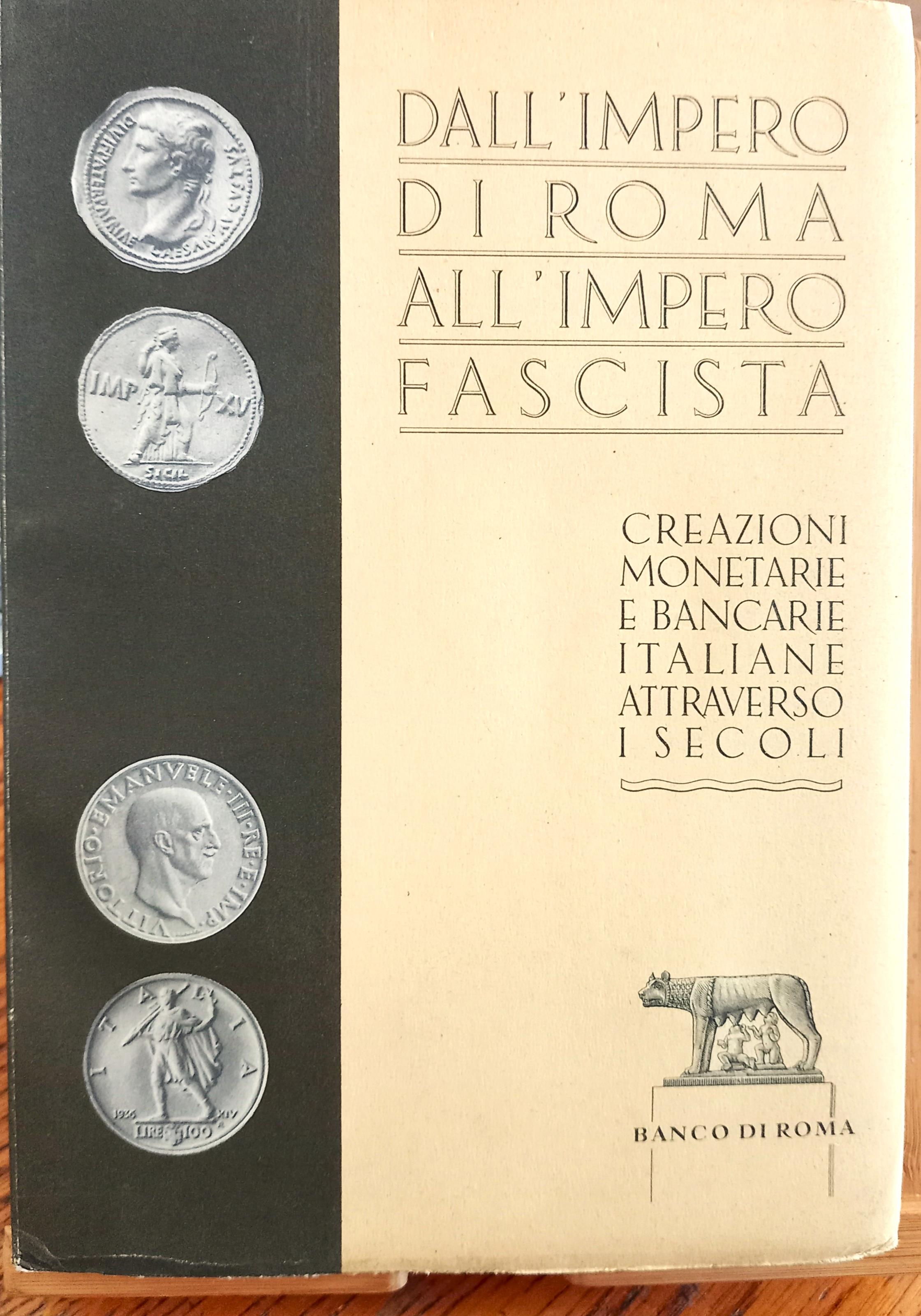 Dall'Impero di Roma all'Impero Fascista. Creazioni monetarie e bancarie italiane attraverso i secoli