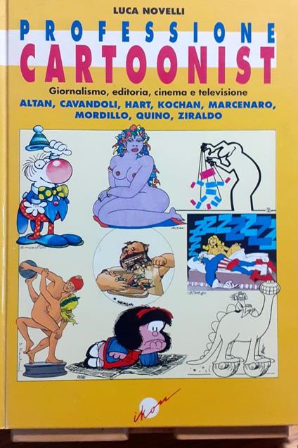 Professione Cartoonist. Giornalismo, editoria, cienema e televisione: Altan, Cavandoli, Hart, Kochan, Marcenaro, Mordillo, Quino, Ziraldo - Luca Novelli - copertina