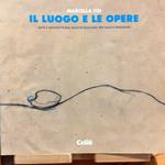 Il luogo e le opere. Arte e architettura: nuovo dialogo per nuovi paesaggi