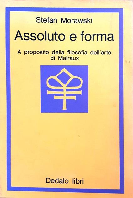 Assoluto e forma. A proposito della filosofia dell'arte di Malraux - Stefan Morawski - copertina