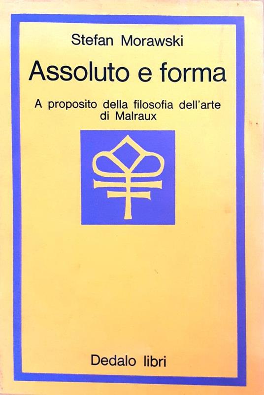 Assoluto e forma. A proposito della filosofia dell'arte di Malraux - Stefan Morawski - copertina