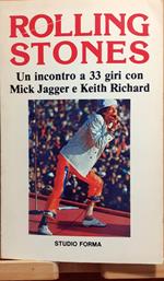 Rollin Stones. Un incontro a 33 giri con Mick Jagger e Keith Richard