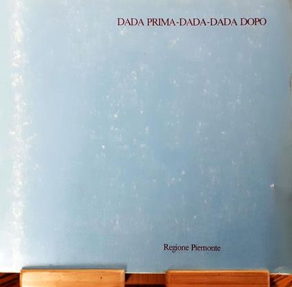 Dada prima-Dada-Dada dopo. Arte e società. Mostra-Intervento itinerante - copertina