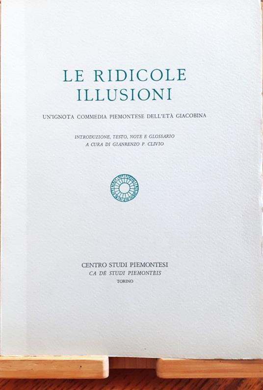 Le ridicole illusioni. Un'ignota commedia piemontese dell'età giacobina - copertina