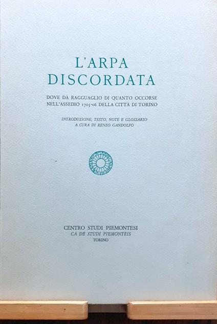 L' Arpa discordata. Dove dà ragguaglio di quanto occorse nell'Assedio 1705-06 della città di Torino - copertina