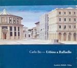 Carlo Bo - Urbino a Raffaello