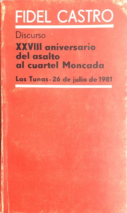 Discurso. XXVIII aniversario del asalto al cuartel Moncada. Las Tunas - 26 de julio de 1981 - Fidel Castro - copertina