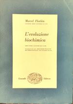 L' evoluzione biochimica. Testo rivisto e aggiornato dell'Autore