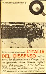L' Italia del dissenso. Attraverso la frustrazione e l'impazienza generale della società repressiva dei consumi, della politica, delle chiese, si delineano le forze del dissenso e della contestazione