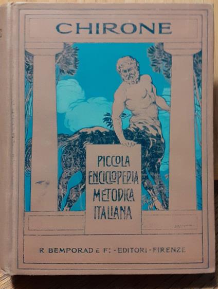 Chirone. Piccola Enciclopedia Metodica Italiana ossia raccolta di brevi trattatelli sopra le principali scienze ed arti composti da molti valentissimi scrittori sotto la diresione di Giuseppe Fumagalli, bibliotecario. Memento di Coltura Generale - copertina
