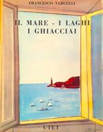 Il mare - i laghi - i ghiacciai