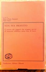 Non per profitto. Il settore dei soggetti che erogano servizi di interesse collettivo senza fine di lucro