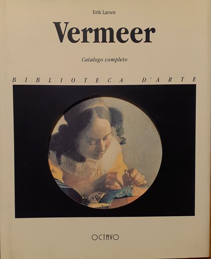 Jan Vermeer. Catalogo completo - Erik Larsen - copertina