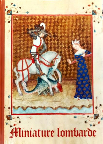 Miniature lombarde. Codici miniati dall'VIII al XIV secolo - Luisa Cogliati Arano - copertina