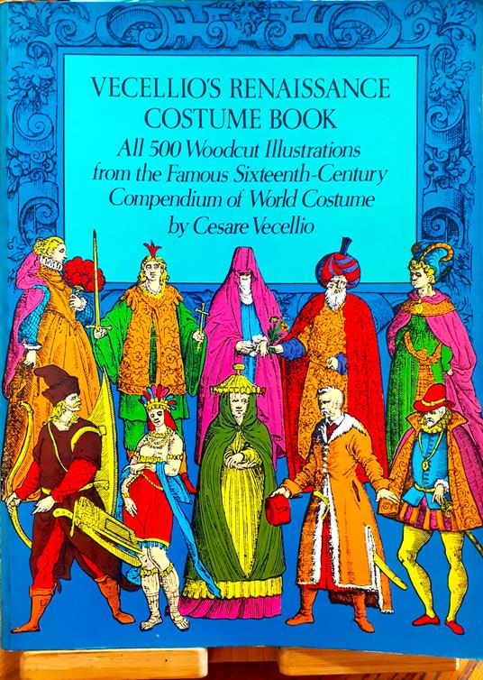 Vecellio's Renaissance Costume Books. All 500 Woodcut Illustrations from the Famous Sixteenth-Century Compendium of World Costume - Cesare Vecellio - copertina