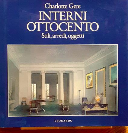 Interni Ottocento. Stili, arredi, oggetti - Charlotte Gere - copertina