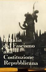 L' Italia dal Fascismo alla Costituzione Repubblicana