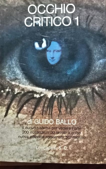 Occhio critico 1. Il nuovo sistema per vedere l'arte - Guido Ballo - copertina