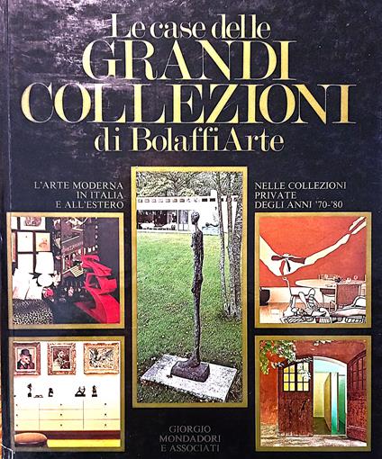 Le case delle grandi collezioni di BolaffiArte. L'arte moderna in Italia e all'estero nelle collezioni private degli anni '70-80 - copertina