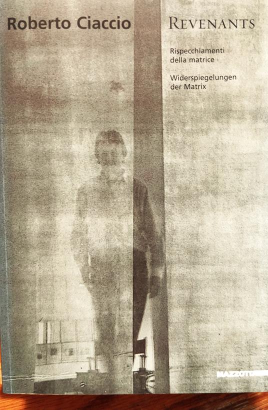 Roberto Ciaccio. Revenants: Rispecchiamenti della matrice / Widerspiegelungen der Matrix - copertina