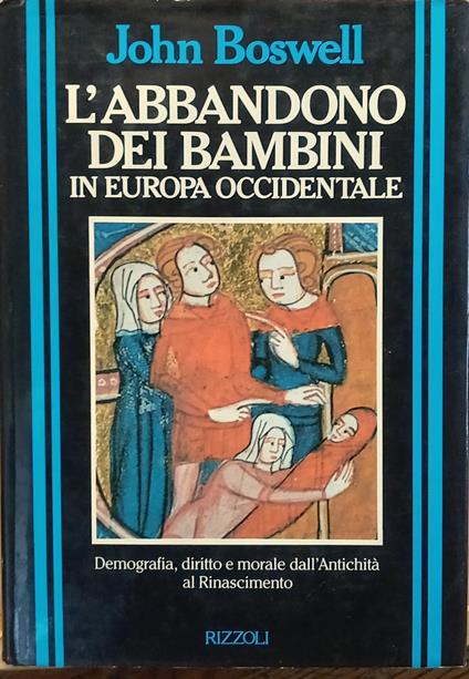 L' abbandono dei bambini in Europa occidentale. Demografia, diritto e morale dall'Antichità al Rinascimento - John Boswell - copertina